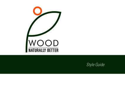 Style Guide  This style guide reflects Forest and Wood Products commitment to it’s brand. Effective and consistent use will build brand recognition, strengthen brand identity and add power and continuity to all commun