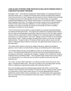 LONG ISLAND VETERANS HOME RECEIVES $16 MILLION IN FUNDING FROM VA CONSTRUCTION GRANT PROGRAM November 2, [removed]Stony Brook) Congressman Timothy Bishop (1st Congressional District) and State Senator John J. Flanagan (2n