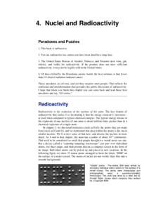 4. Nuclei and Radioactivity Paradoxes and Puzzles 1. This book is radioactive. 2. You are radioactive too, unless you have been dead for a long time. 3. The United States Bureau of Alcohol, Tobacco, and Firearms tests wi