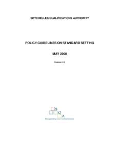 SEYCHELLES QUALIFICATIONS AUTHORITY  POLICY GUIDELINES ON STANDARD SETTING MAY 2008 Version 1.0