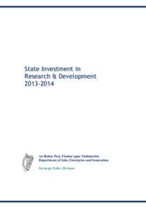 State Investment in Research & Development[removed]An Roinn Post, Fiontar agus Nuálaíochta Department of Jobs, Enterprise and Innovation