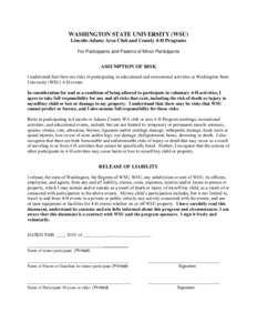 WASHINGTON STATE UNIVERSITY (WSU) Lincoln-Adams Area Club and County 4-H Programs For Participants and Parents of Minor Participants ASSUMPTION OF RISK I understand that there are risks in participating in educational an