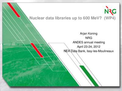 Nuclear data libraries up to 600 MeV? (WP4)  Arjan Koning NRG ANDES annual meeting April 23-24, 2012