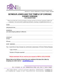 Service to those affected by chronic kidney disease  SEYMOUR JONES AND THE TEMPLE OF CHRONIC KIDNEY DISEASE DVD ORDER FORM