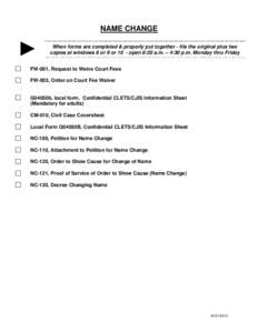 NAME CHANGE  ► When forms are completed & properly put together - file the original plus two copies at windows 8 or 9 or 10 - open 8:30 a.m. – 4:30 p.m. Monday thru Friday