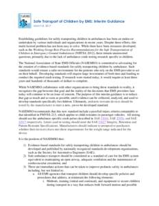 Safe Transport of Children by EMS: Interim Guidance March 8, 2017 Establishing guidelines for safely transporting children in ambulances has been an endeavor undertaken by various individuals and organizations in recent 