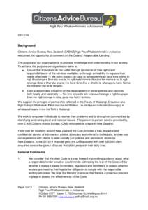 Background Citizens Advice Bureau New Zealand (CABNZ) Ngā Pou Whakawhirinaki o Aotearoa welcomes the opportunity to comment on the Code of Responsible Lending. The purpose of our organisation is to promote kno