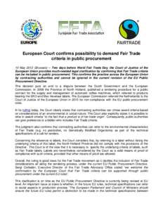 European Court confirms possibility to demand Fair Trade criteria in public procurement 10 May[removed]Brussels) – Two days before World Fair Trade Day, the Court of Justice of the European Union provides much-needed leg