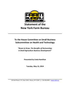 Statement of the New York Farm Bureau To the House Committee on Small Business Subcommittee on Health and Technology “Room to Grow: The Benefits of Partnerships