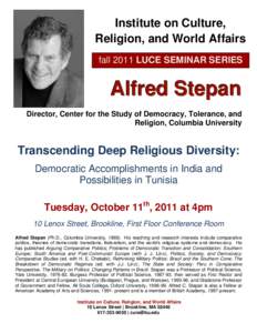 Institute on Culture, Religion, and World Affairs fall 2011 LUCE SEMINAR SERIES Alfred Stepan Director, Center for the Study of Democracy, Tolerance, and