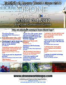 Exhibit at Drone World ExpoOctober 3-4, 2017 San Jose Convention Center Why are attendees coming to Drone World Expo? “Purchasing Drones”