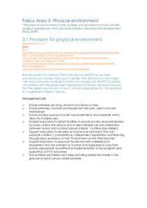 Policy Area 3: Physical environment “The physical environment is safe, suitable and provides a rich and diverse range of experiences which promote children’s learning and development (NQS, 2009)”.  3.1 Provision fo