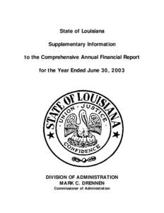 State of Louisiana Supplementary Information to the Comprehensive Annual Financial Report for the Year Ended June 30, 2003  DIVISION OF ADMINISTRATION