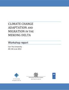 CLIMATE CHANGE ADAPTATION AND MIGRATION IN THE MEKONG DELTA Workshop report Can Tho University