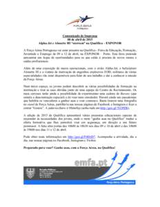 Comunicado de Imprensa 08 de abril de 2015 Alpha-Jet e Alouette III “aterram” na Qualifica – EXPONOR A Força Aérea Portuguesa vai estar presente na Qualifica - Feira de Educação, Formação, Juventude e Emprego