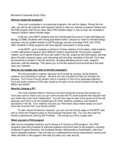 Biomedical Graduate Study FAQs How do I begin the program? Once you’re accepted in our graduate programs, the real fun begins. During the first year, you will do lab rotations with research faculty to help you choose a