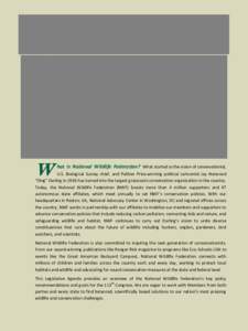 W  hat is National Wildlife Federation? What started as the vision of conservationist, U.S. Biological Survey chief, and Pulitzer Prize-winning political cartoonist Jay Norwood “Ding” Darling in 1936 has turned into 