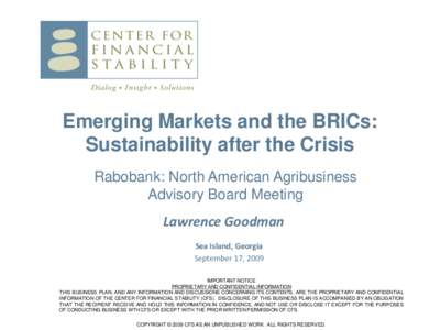 Emerging Markets and the BRICs: Sustainability after the Crisis Rabobank: North American Agribusiness Advisory Board Meeting Lawrence Goodman Sea Island, Georgia