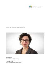 PROF. DR. JEANETTE HOFMANN  Research Area Internet Policy und Governance Founding Partner Social Science Research Center Berlin