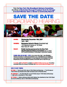 From the New York City Broadband Advisory Committee, the Offices of Manhattan Borough President Scott M. Stringer & Council Member Gale A. Brewer & Community Board 9 Save the Date