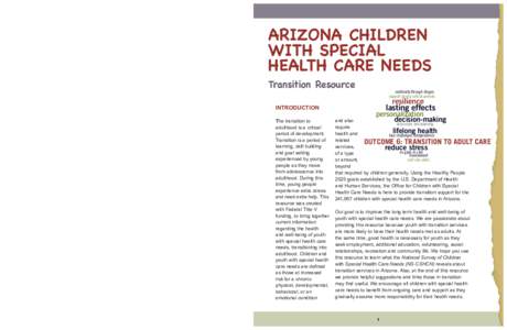 Extra Resources: •	 National Health Care Transition Center, www.gottransition.org •	 American Academy of Pediatrics/National Center for Medical Home Implementation, www.medicalhomeinfo.org •	 Arizona Statewide Inde