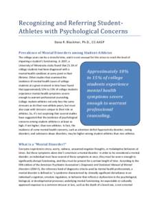 Recognizing and Referring StudentAthletes with Psychological Concerns Dana R. Blackmer, Ph.D., CC-AASP Prevalence of Mental Disorders among Student-Athletes The college years can be a stressful time, and it is not unusua