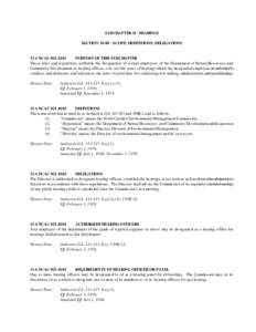 SUBCHAPTER 2I - HEARINGS SECTION[removed]SCOPE: DEFINITIONS: DELEGATIONS 15A NCAC 02I[removed]PURPOSE OF THIS SUBCHAPTER These rules and regulations authorize the designation of certain employees of the Department of Natur