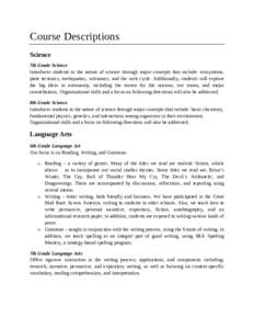 Course Descriptions Science 7th Grade Science Introduces students to the nature of science through major concepts that include: ecosystems, plate tectonics, earthquakes, volcanoes, and the rock cycle. Additionally, stude