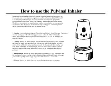 How to use the Pulvinal Inhaler Instructions for use/handling Attentively read the following instructions for a correct use. If necessary, turn to your physician to get more detailed explanations. Clenil® Pulvinal® is 
