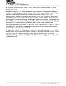 In April 2014, Nell McCarthy was named a Deputy Special Master of the September 11th Victim Compensation Fund. Between 2011 and 2013, Ms. McCarthy served as Deputy Director of Cabinet Affairs at the White House, where sh