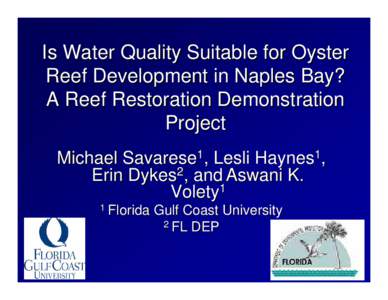 Is Water Quality Suitable for Oyster Reef Development in Naples Bay? A Reef Restoration Demonstration Project Michael Savarese1, Lesli Haynes1, Erin Dykes2, and Aswani K.