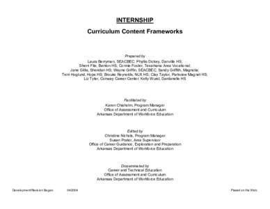 INTERNSHIP Curriculum Content Frameworks Prepared by Laura Berryman, SEACBEC; Phyllis Dickey, Danville HS; Sherri Fite, Benton HS; Connie Foster, Texarkana Area Vocational;