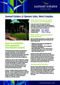 Samuel Estates @ Queens Gate, West Croydon What rental value can you expect at the Queens Gate Development To give you an idea of the rental value of your investment, we have put together a market appraisal of rental val