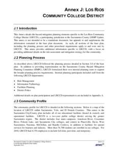 Annex J: LOS RIOS COMMUNITY COLLEGE DISTRICT J.1 Introduction This Annex details the hazard mitigation planning elements specific to the Los Rios Community College District (LRCCD), a participating jurisdiction to the Sa