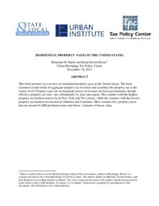 RESIDENTIAL PROPERTY TAXES IN THE UNITED STATES Benjamin H. Harris and Brian David Moore 1 Urban-Brookings Tax Policy Center November 18, 2013 ABSTRACT This brief presents an overview of residential property taxes in the