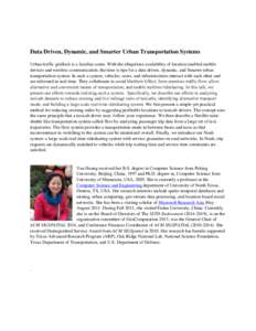 Data Driven, Dynamic, and Smarter Urban Transportation Systems Urban traffic gridlock is a familiar scene. With the ubiquitous availability of location enabled mobile devices and wireless communication, the time is ripe 