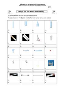 Materialien für den Bilingualen Chemieunterricht  Dr. C. Bohrmann-Linde (Bergische Universität WuppertalDatum: Klasse:  Things you can find in a laboratory ...