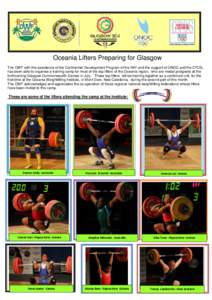 Oceania Lifters Preparing for Glasgow The OWF with the assistance of the Continental Development Program of the IWF and the support of ONOC and the CTOS, has been able to organise a training camp for most of the top lift