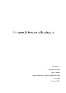 Hirven rooli Suomen kalliotaiteessa  Ville Mantere Sivuaineen tutkielma Turun Yliopisto Historian, kulttuurin ja taiteiden tutkimuksen laitos