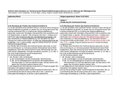 Entwurf eines Gesetzes zur Verkürzung des Restschuldbefreiungsverfahrens und zur Stärkung der Gläubigerrechte Ohne Gewähr, Irrtum vorbehalten, © Ulrich Jäger, Justiziar, Seghorn Inkasso GmbH, 28188 Bremen, Juli 201