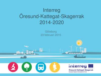 Interreg Öresund-Kattegat-SkagerrakGöteborg 23 februari 2015