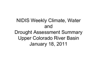 NIDIS Weekly Climate, Water and Drought Assessment Summary Upper Colorado River Basin January 18, 2011