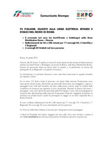 Comunicato Stampa  FS ITALIANE, GUASTO ALLA LINEA ELETTRICA: RITARDI E DISAGI NEL NODO DI ROMA  È avvenuto ieri sera tra Sant’Oreste e Settebagni sulla linea Direttissima Roma – Firenze