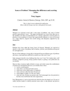 Issue or Problem? Managing the difference and averting crises. Tony Jaques Citation: Journal of Business Strategy, 28(6), 2007, ppThis is a final version submitted for publication. Minor editorial changes may have