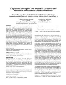 A Spoonful of Sugar? The Impact of Guidance and Feedback on Password-Creation Behavior Richard Shay, Lujo Bauer, Nicolas Christin, Lorrie Faith Cranor, Alain Forget, Saranga Komanduri, Michelle L. Mazurek? , William Meli