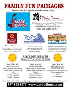 FAMILY FUN PACKAGES Summer fun that’s perfect for the entire family! Bring the family to see Disney’s MARY POPPINS at Derby Dinner Playhouse and have a “supercalifragilisticexpialidocious” time!