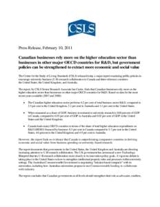 Press Release, February 10, 2011 Canadian businesses rely more on the higher education sector than businesses in other major OECD countries for R&D, but government policies can be strengthened to extract more economic an