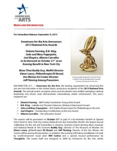    NEWS AND INFORMATION For Immediate Release: September 9, 2013  Americans for the Arts Announces