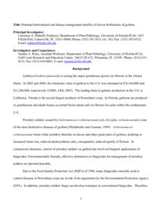 Title: Potential horticultural and disease management benefits of silicon fertilization of gerbera Principal Investigator: Lawrence E. Datnoff, Professor, Department of Plant Pathology, University of Florida-IFAS, 1453 F