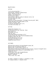 Big Fish Outline ACT ONE “On The Day He Was Born….” Opening Titles: Will grows, Edward annoys France: Will gets the call (J) Airplane: Fly to Alabama (J)